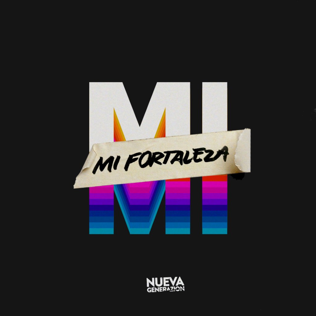 Nueva Generazion presenta, «Mi fortaleza»